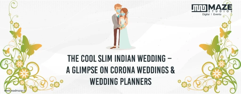 The Cool Slim Indian Wedding – A Glimpse On Corona Weddings & Wedding Planners