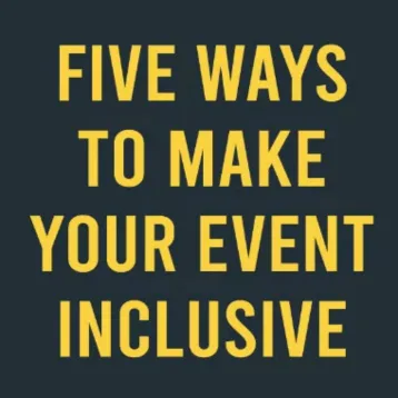 Five Ways to Make your Event Inclusive
