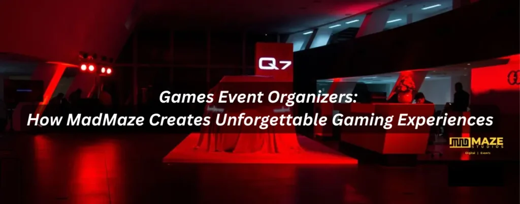 Games Event Organizers How MadMaze Creates Unforgettable Gaming Experiences