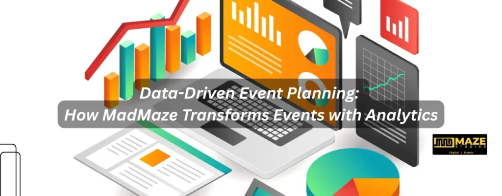 Data-Driven Event Planning How MadMaze Transforms Events with Analytics