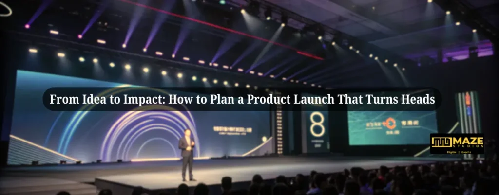 From Idea to Impact: How to Plan a Product Launch That Turns Heads